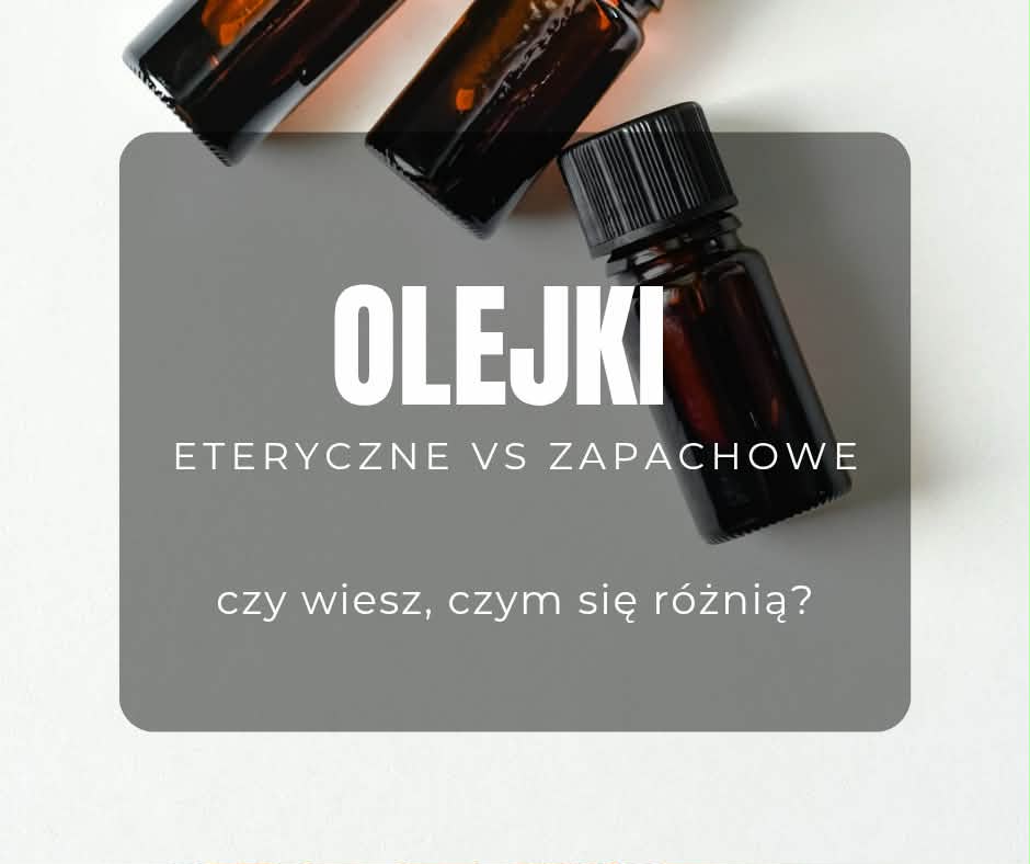 Olejek eteryczny a olejek zapachowy - jaka jest różnica?
